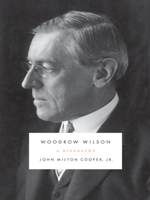 Title details for Woodrow Wilson by John Milton Cooper, Jr. - Wait list